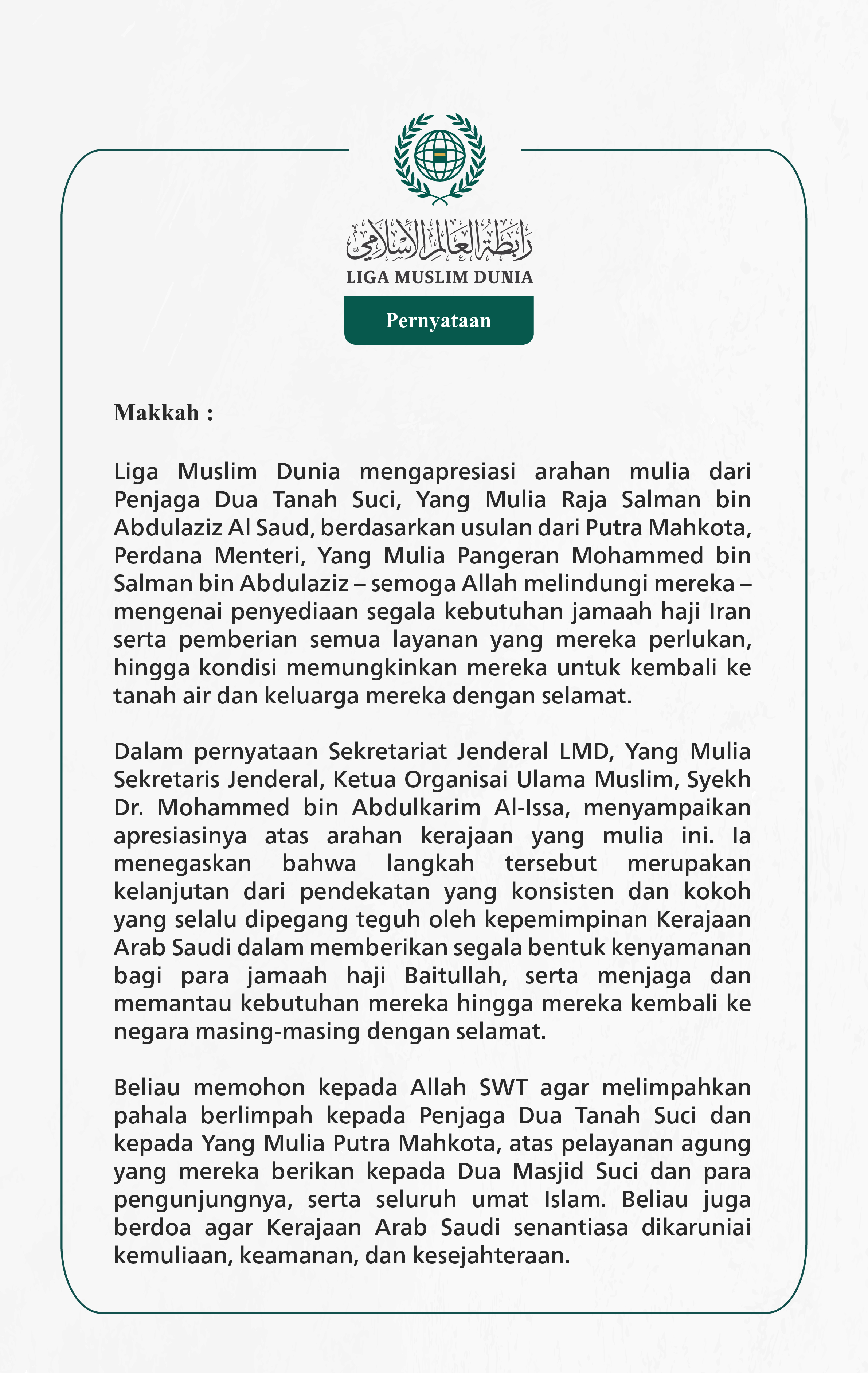 Liga Muslim Dunia mengapresiasi arahan mulia dari Penjaga Dua Tanah Suci, Yang Mulia Raja Salman bin Abdulaziz Al Saud, berdasarkan usulan dari Putra Mahkota, Perdana Menteri