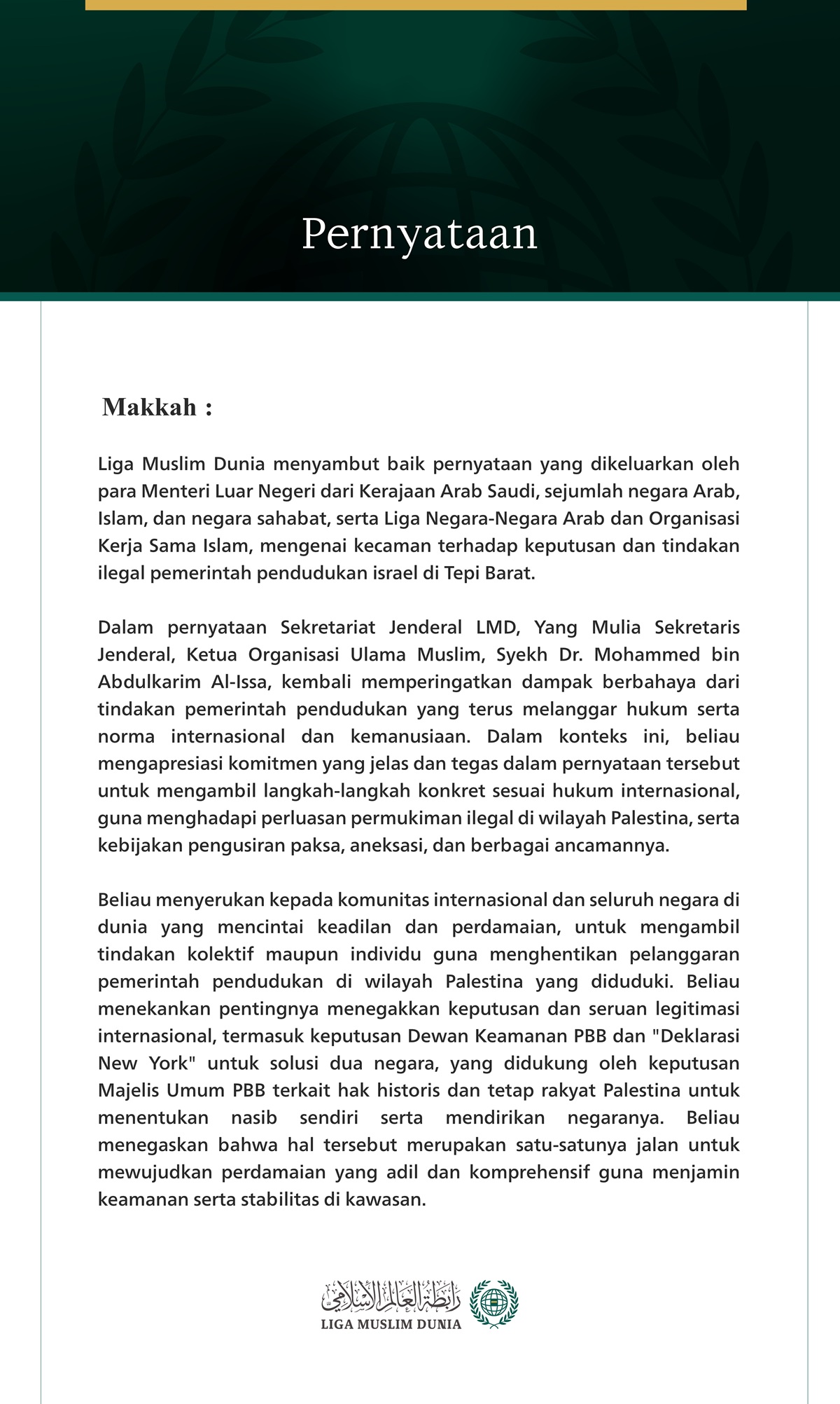 Liga Muslim Dunia menyambut baik pernyataan yang dikeluarkan oleh para Menteri Luar Negeri dari Kerajaan Arab Saudi, sejumlah negara Arab, Islam, dan negara sahabat, serta Liga Negara-Negara Arab dan Organisasi Kerja Sama Islam