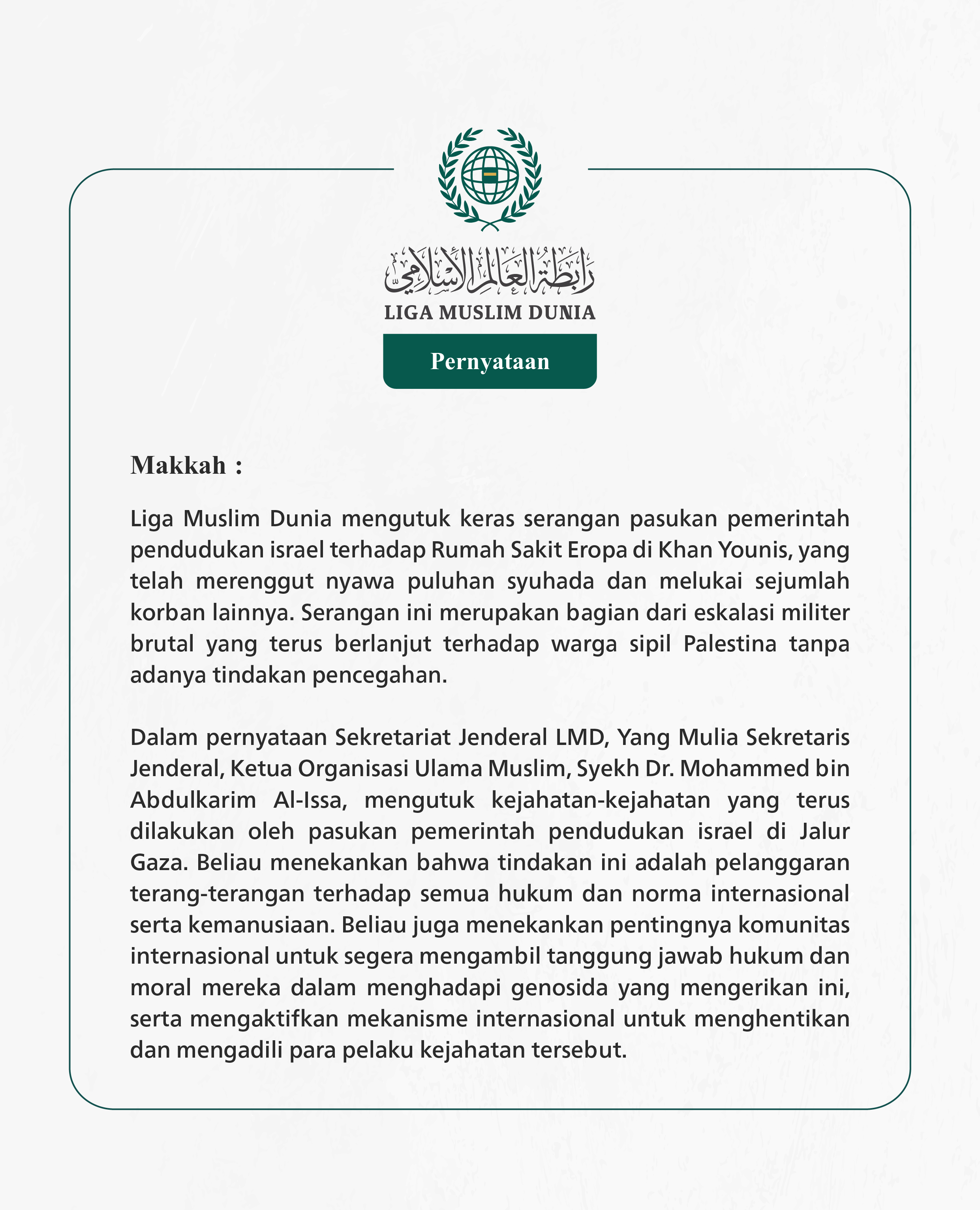 Liga Muslim Dunia mengutuk keras serangan pasukan pemerintah pendudukan israel terhadap Rumah Sakit Eropa di Khan Younis