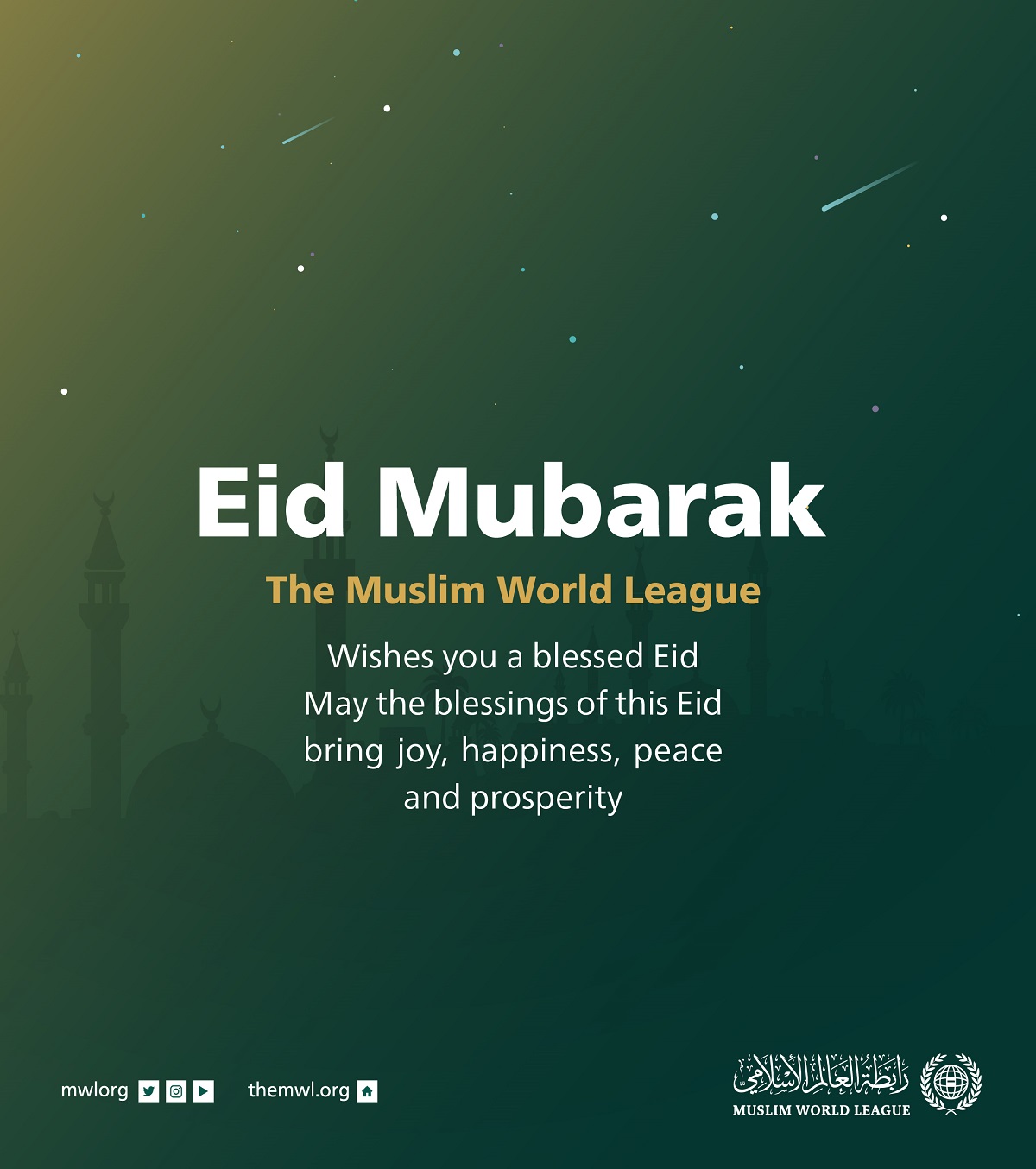 The Muslim World League wishes you a happy Eid Al-Fitr. Eid Mubarak; may God accept the good deeds from all.