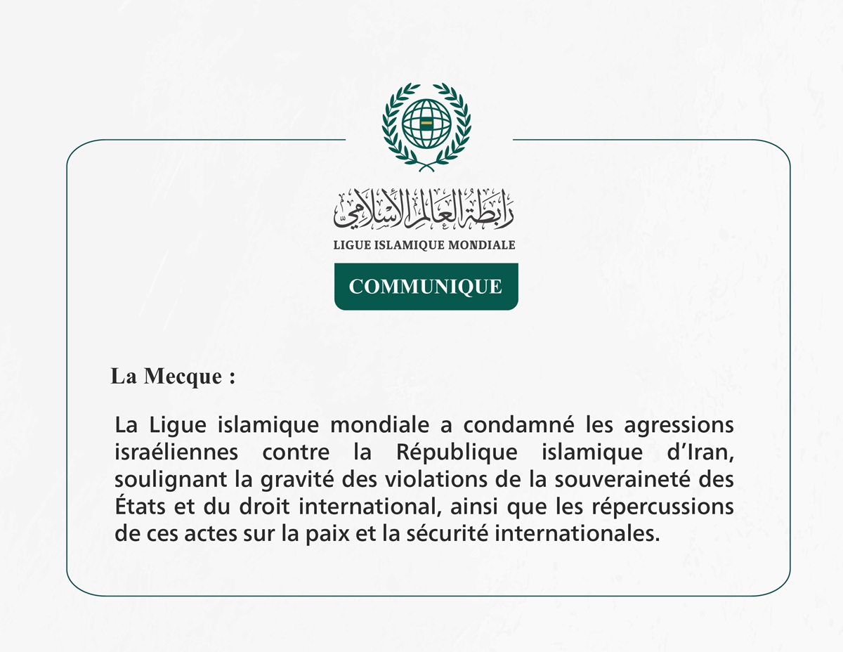 La Ligue islamique mondiale condamne les agressions israéliennes contre l’Iran