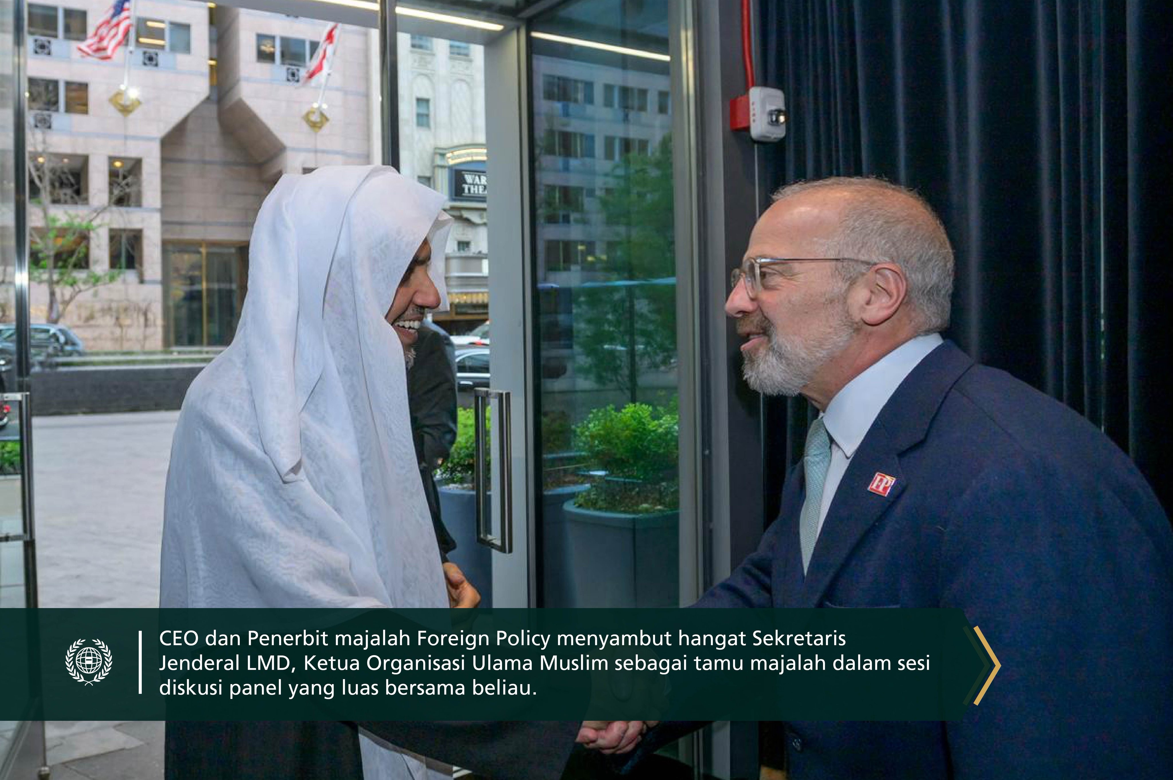 CEO, dan penerbit, majalah "Foreign Policy" menyelenggarakan sesi diskusi yang dilanjutkan dengan jamuan makan malam untuk menghormati Yang Mulia Sekretaris Jenderal LMD, Ketua Organisasi Ulama Muslim, Syekh Dr. Mohammed Alissa
