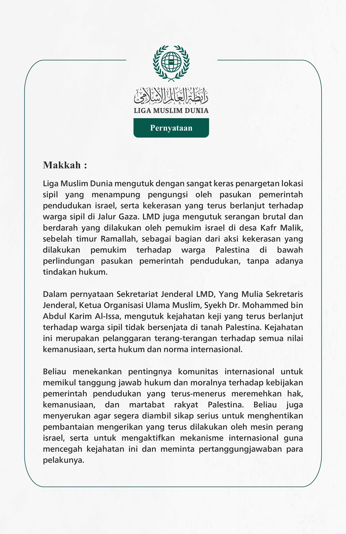 Liga Muslim Dunia mengutuk dengan sangat keras penargetan lokasi sipil yang menampung pengungsi oleh pasukan pemerintah pendudukan israel, serta kekerasan yang terus berlanjut terhadap warga sipil di Jalur Gaza.