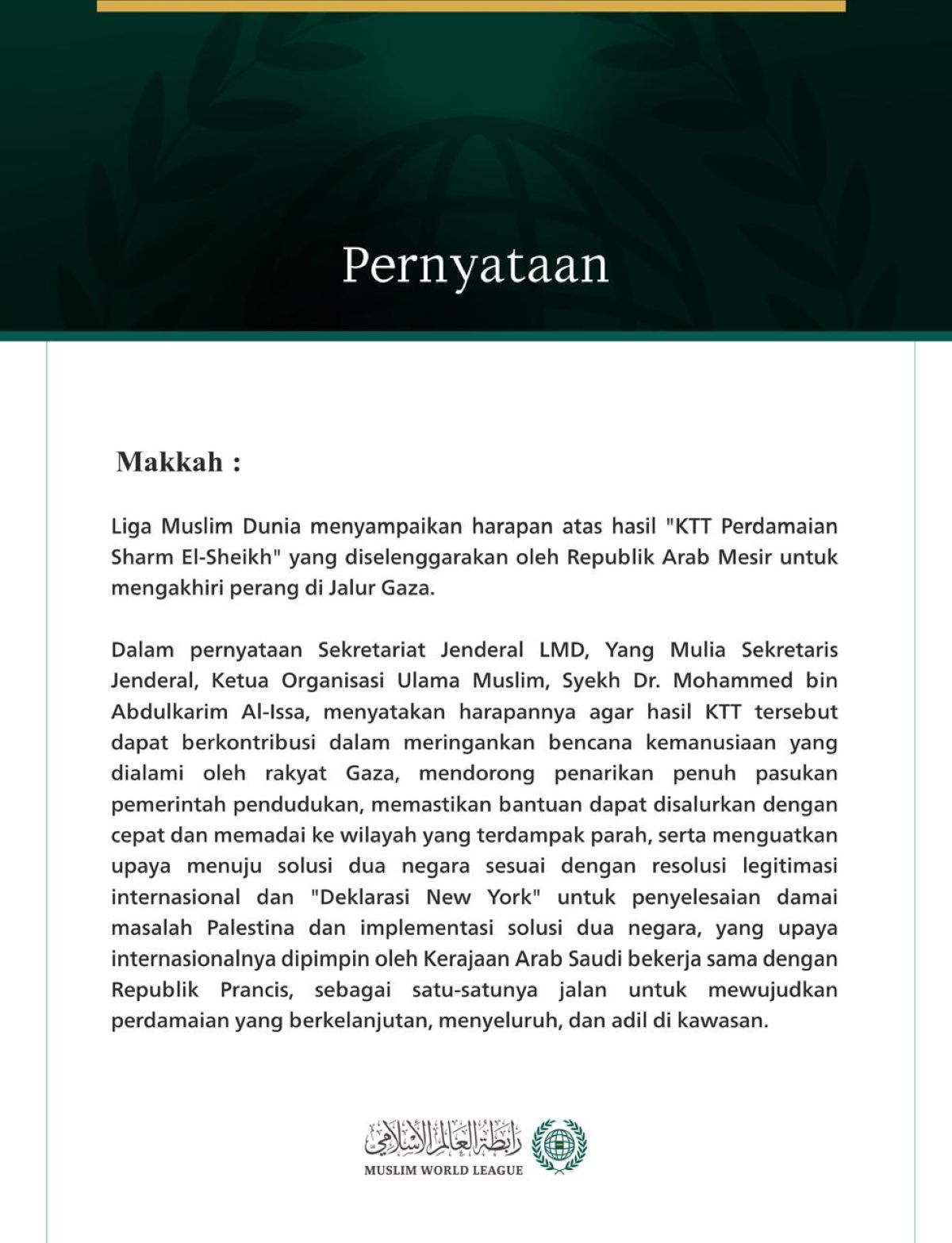 Liga Muslim Dunia menyampaikan harapan atas hasil "KTT Perdamaian Sharm El-Sheikh" yang diselenggarakan oleh Republik Arab Mesir untuk mengakhiri perang di Jalur Gaza.
