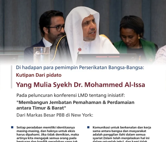 Kutipan dari pidato Yang Mulia Sekjen LMD, Ketua Asosiasi Ulama Muslim, Syekh Dr.Mohammad Al-issa pada peluncuran Inisiatif Liga Muslim Dunis tentang "Membangun Jembatan Pemahaman & Perdamaian antara Timur & Barat" dari Markas Besar PBB di New York: