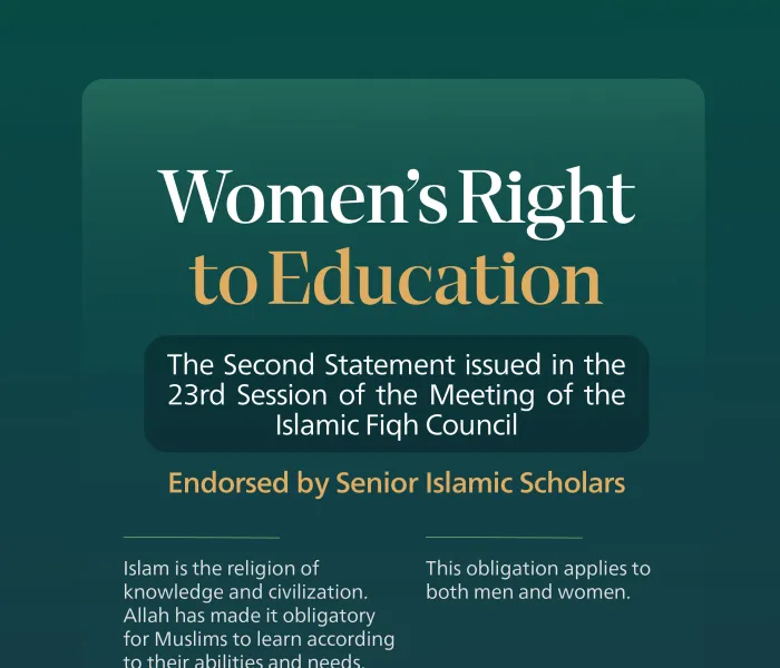“Education is an obligation that applies to both men and women”   From the Second Statement issued in the 23rd Session of the Meeting of the Islamic Fiqh Council affiliated with the MuslimWorldLeague: