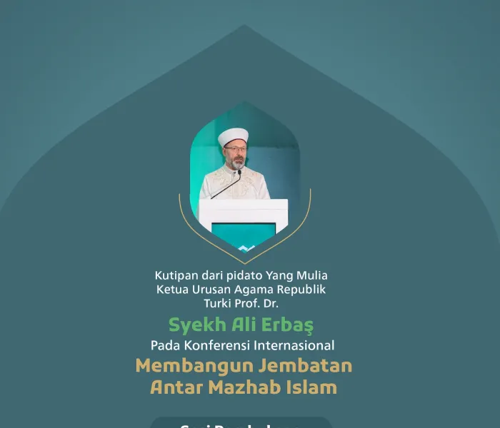 “Waktu yang mulia dan tanah yang suci.” Kutipan dari pidato Yang Mulia Ketua Urusan Agama Republik Turki Prof. Dr. Ali Erbaş, pada konferensi internasional: “Membangun Jembatan Antar Mazhab Islam.”