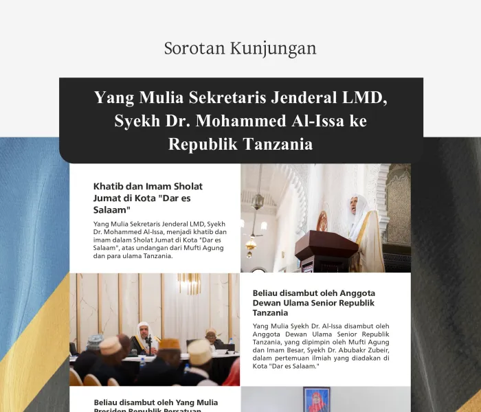  Momen-momen kunjungan Yang Mulia Sekretaris Jenderal LMD, Ketua Organisasi Ulama Muslim, Syekh Dr. Mohammed Alissa ke Republik Tanzania