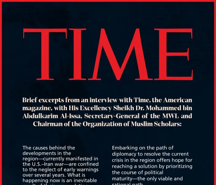 Excerpts from an interview with His Excellency Sheikh Dr. Mohammed Al-Issa , Secretary-General of the Muslim World League (MWL) and Chairman of the Organization of Muslim Scholars, in the American magazine Time: