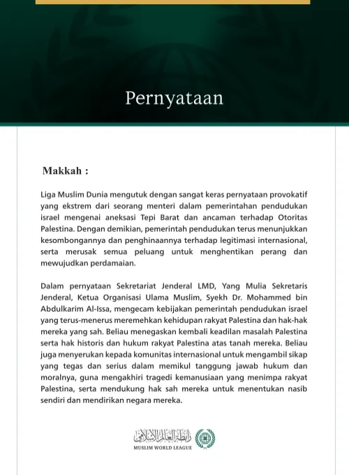 Liga Muslim Dunia mengutuk dengan sangat keras pernyataan provokatif yang ekstrem dari seorang menteri dalam pemerintahan pendudukan israel mengenai aneksasi Tepi Barat dan ancaman terhadap Otoritas Palestina
