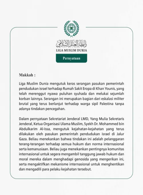 Liga Muslim Dunia mengutuk keras serangan pasukan pemerintah pendudukan israel terhadap Rumah Sakit Eropa di Khan Younis