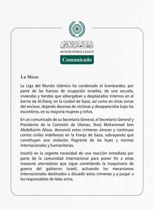 La Liga del Mundo Islámico condena el bombardeo por parte de las fuerzas de ocupación israelíes de una escuela y tiendas que albergaban a desplazados en Gaza.