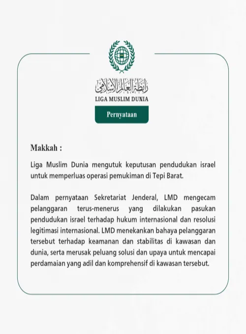 Liga Muslim Dunia mengutuk keputusan pendudukan israel untuk memperluas operasi pemukiman di Tepi Barat.