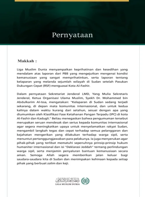 Liga Muslim Dunia menyampaikan keprihatinan dan kesedihan yang mendalam atas laporan dari PBB yang mengejutkan mengenai kondisi kemanusiaan yang sangat memprihatinkan, serta laporan tentang kelaparan yang melanda sejumlah wilayah di Sudan setelah Pasukan Dukungan Cepat (RSF) menguasai Kota Al-Fashir.