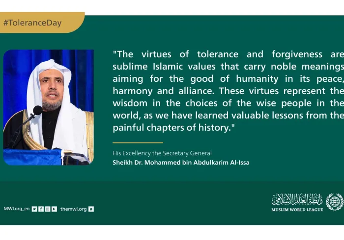 The virtues of tolerance and forgiveness are sublime Islamic values for the good of humanity in its peace, harmony and alliance.