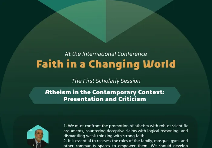 Highlights from the First Scholarly Session entitled: “Atheism in the Contemporary Context: Presentation and Criticism”, at the International Conference: “Faith in a Changing World”:
