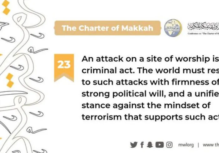 The Charterof Makkah condemns attacks on any sites of worship, and calls for a unified response to such attacks when they occur
