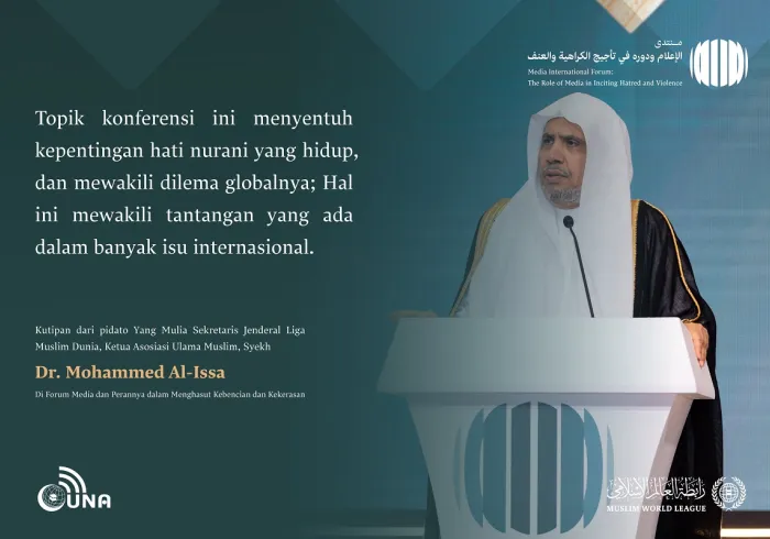 Kutipan dari pidato Yang Mulia Sekretaris Jenderal LMD, Ketua Asosiasi Ulama Muslim, Syekh Dr. Mohammed Al-Issa , di Forum Internasional: “Media dan Perannya dalam Menghasut Kebencian dan Kekerasan: Bahaya Misinformasi dan Bias.” Media Tanpa Misinformasi