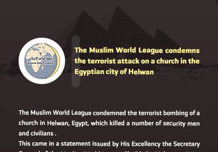 The Muslim World League condemns the terrorist attack targeting one of the churches in the Egyptian city of Halwan