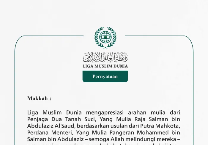 Liga Muslim Dunia mengapresiasi arahan mulia dari Penjaga Dua Tanah Suci, Yang Mulia Raja Salman bin Abdulaziz Al Saud, berdasarkan usulan dari Putra Mahkota, Perdana Menteri