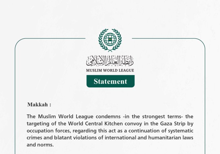 The Muslim World League Condemns the Targeting of the "World Central Kitchen" Convoy in the Gaza Strip