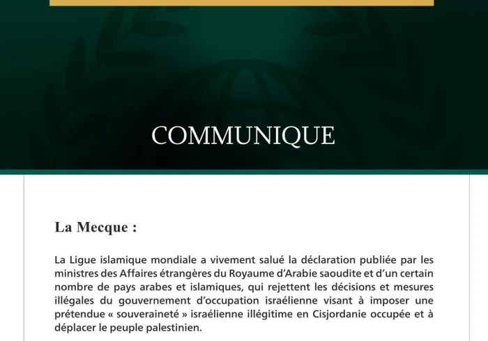La Ligue islamique mondiale salue la déclaration des ministres des Affaires étrangères du Royaume d’Arabie saoudite et de pays arabes et islamiques qui rejettent les mesures du gouvernement d’occupation israélienne en Cisjordanie occupée