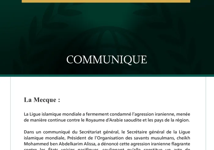La Ligue islamique mondiale condamne l’agression iranienne contre le Royaume d’Arabie saoudite et les pays de la région