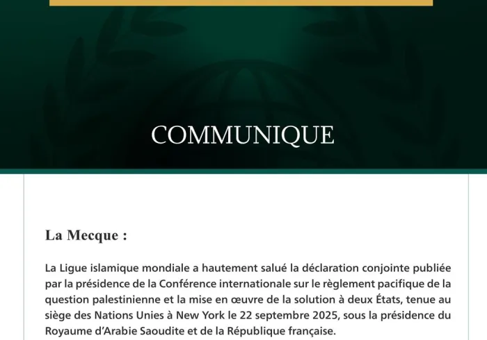 La Ligue islamique mondiale : La Conférence sur la solution à deux États ; une victoire historique de la voix de la sagesse, de la justice et des valeurs sur la machine     de guerre, de destruction et d’arrogance