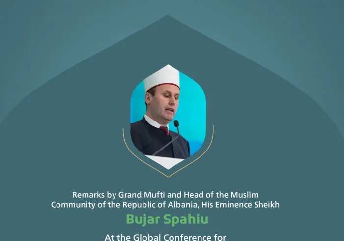 “The hope of all true Muslims.” Remarks by His Eminence Sheikh Bujar Spahiu, the Grand Mufti and Head of ‎the Muslim Community in the Republic of ‎Albania, at the Global Conference for Building Bridges between Islamic Schools of Thought and Sects.