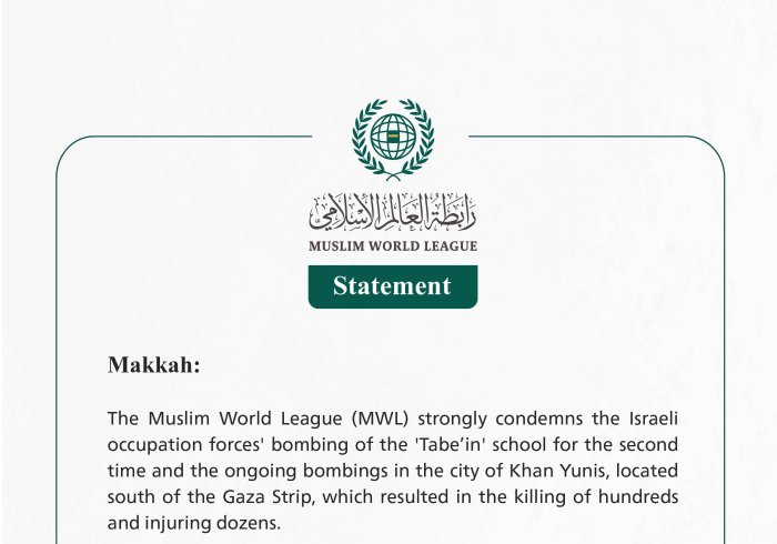 The Muslim World League Strongly Condemns the Israeli Occupation Forces' Targeting of the "Tabe’in" School and the City of Khan Yunis