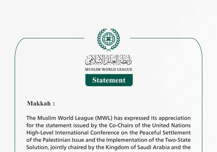 The Muslim World League Welcomes the Statement of the Co-Chairs of the United Nations International Conference on the Peaceful Settlement of the Palestinian Issue and the Implementation of the Two-State Solution