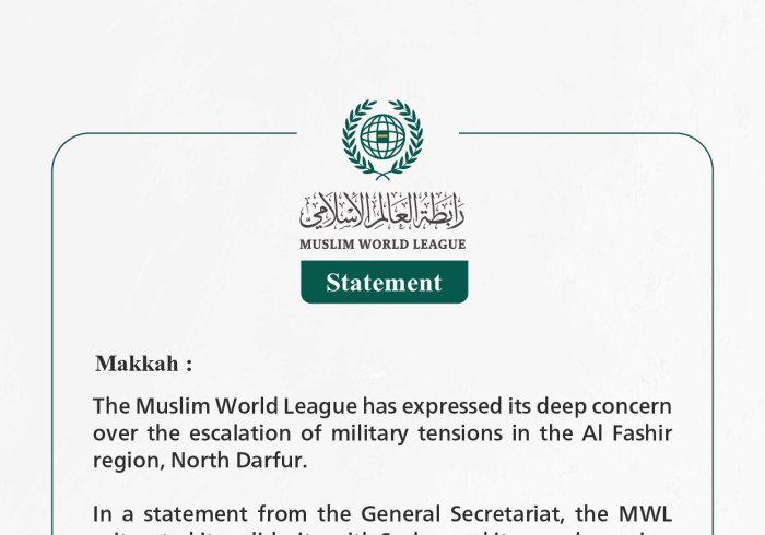 The Muslim World League has expressed its deep concern over the escalation of military tensions in the Al Fashir region, North Darfur.