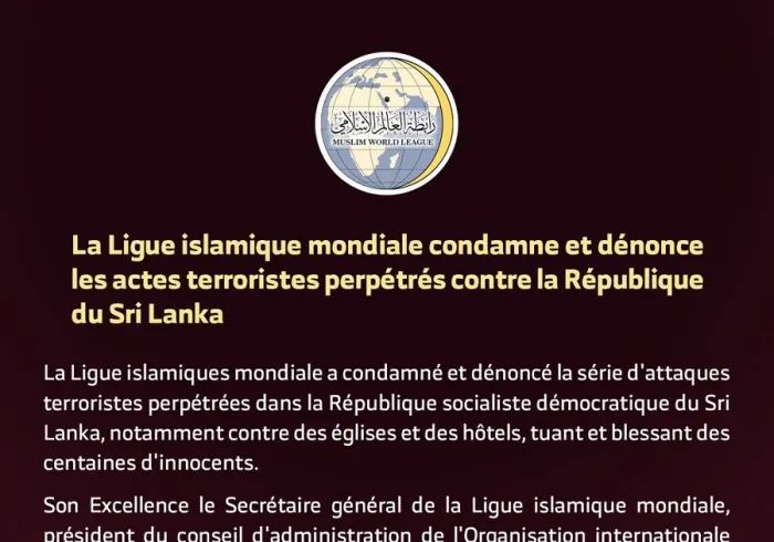 La Ligue Islamique Mondiale condamne et dénonce les attentats perpétrés contre la République du Sri Lanka