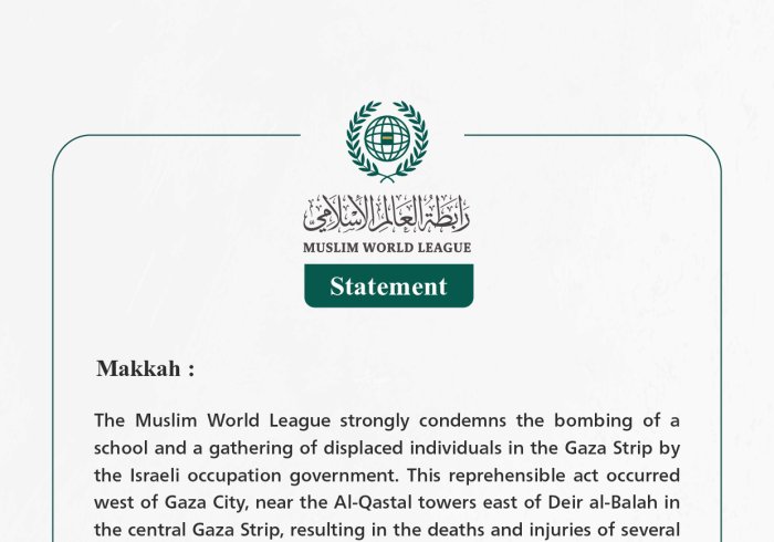 The Muslim World League Condemns the Bombing of a School and a Gathering of Displaced People in the Gaza Strip by Israeli Occupation Government