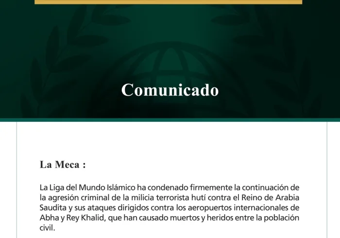 La Liga del Mundo Islámico condena la continuación de los ataques criminales de la milicia terrorista hutí contra Arabia Saudita y sus ataques dirigidos contra los aeropuertos de Abha y Rey Khalid.