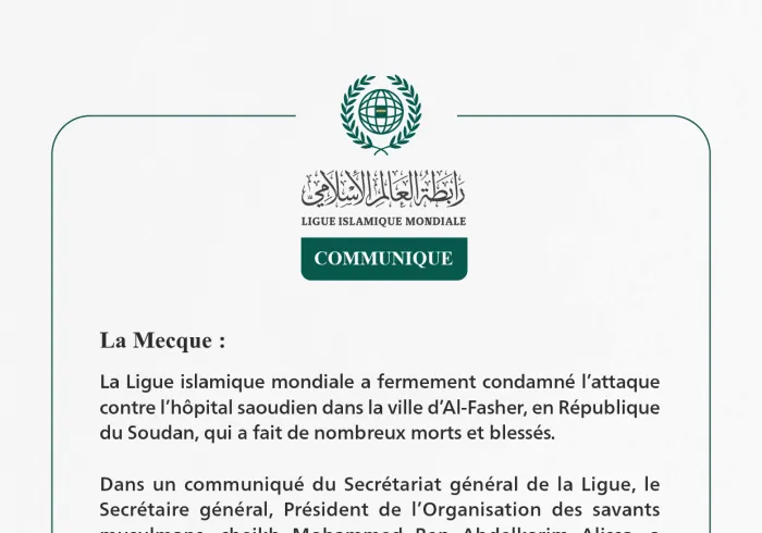 La Ligue islamique mondiale condamne l’attaque contre l’hôpital saoudien dans la ville d’Al-Fasher.