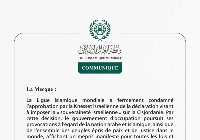 La Ligue islamique mondiale condamne l’adoption par la Knesset israélienne de l’imposition de la « souveraineté israélienne » sur la Cisjordanie