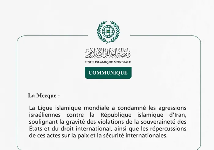 La Ligue islamique mondiale condamne les agressions israéliennes contre l’Iran
