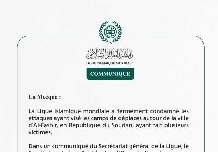 La Ligue islamique mondiale condamne les attaques contre les camps de déplacés autour de la ville d’Al-Fashir au Soudan