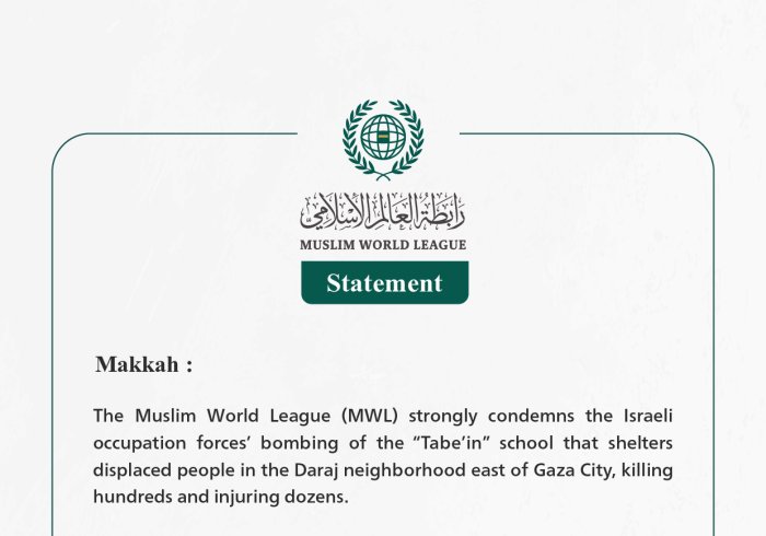 The Muslim World League Strongly Condemns the Israeli Occupation Forces' Targeting of the "Tabe’in" School that Shelters Displaced People East of Gaza City