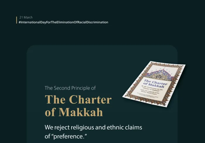 Islamic principles are capable of eliminating racial discrimination. Here is our Islamic message to the entire world, as conveyed by the Charter Of Makkah on the International Day For The Elimination Of Racial Discrimination.