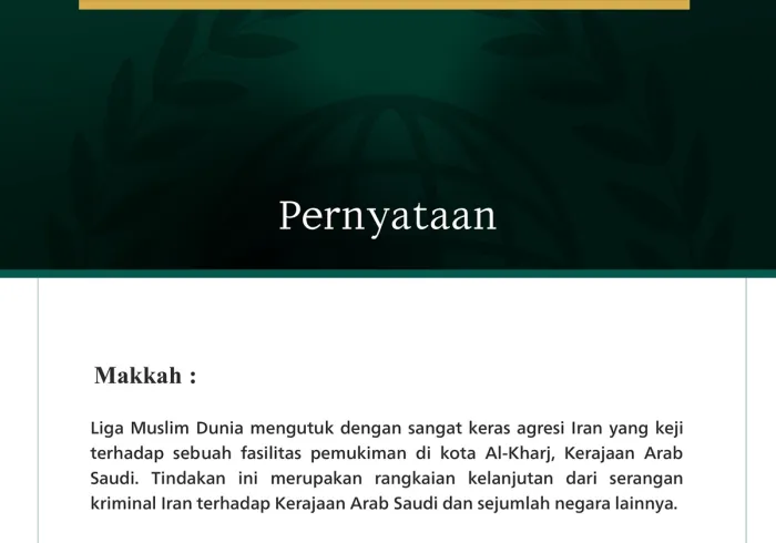 Makkah: Liga Muslim Dunia mengutuk dengan sangat keras agresi Iran yang keji terhadap sebuah fasilitas pemukiman di kota Al-Kharj, Kerajaan Arab Saudi. Tindakan ini merupakan rangkaian kelanjutan dari serangan kriminal Iran terhadap Kerajaan Arab Saudi dan sejumlah negara lainnya.