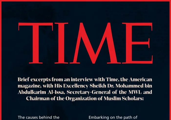 Excerpts from an interview with His Excellency Sheikh Dr. Mohammed Al-Issa , Secretary-General of the Muslim World League (MWL) and Chairman of the Organization of Muslim Scholars, in the American magazine Time: