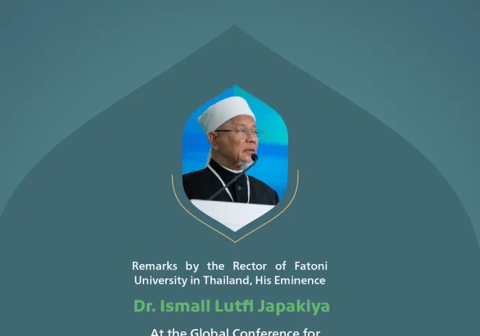 Remarks by His Eminence Dr. Ismail Lutfi Japakiya, the Rector of Fatoni University in Thailand, at the Global Conference for Building Bridges between Islamic Schools of Thought and Sects