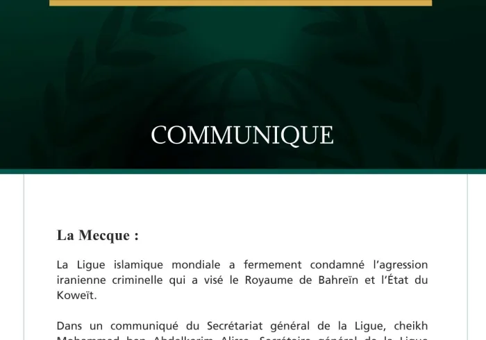 La Ligue islamique mondiale condamne l’agression iranienne criminelle contre Bahreïn et le Koweït.