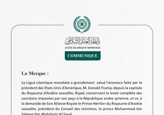 La Ligue islamique mondiale salue l’annonce du président des États-Unis de la levée des sanctions contre la Syrie à la demande du Prince Héritier du Royaume d’Arabie saoudite.