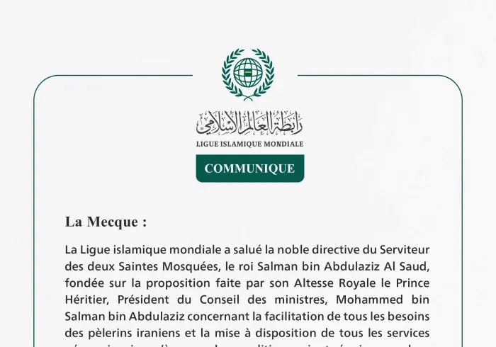 La Ligue islamique mondiale salue la directive du Serviteur  des deux Saintes Mosquées visant à répondre à tous les besoins des pèlerins iraniens jusqu’à ce que les conditions soient réunies pour leur retour au pays.