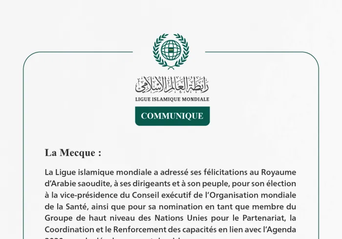 La Ligue islamique mondiale félicite le Royaume d’Arabie saoudite pour son élection à la vice-présidence du Conseil exécutif de l’Organisation mondiale de la Santé