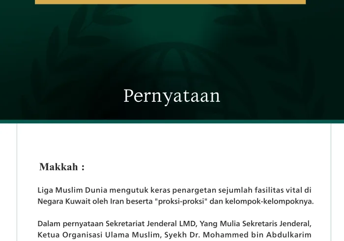 Liga Muslim Dunia Mengutuk Agresi Kriminal Iran terhadap Sejumlah Fasilitas Vital di Kuwait