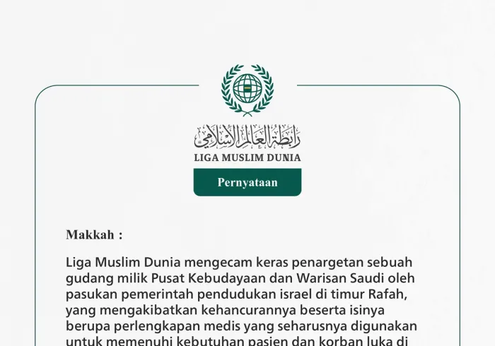 Liga Muslim Dunia mengecam keras penargetan sebuah gudang milik Pusat Kebudayaan dan Warisan Saudi oleh pasukan pemerintah pendudukan israel di timur Rafah
